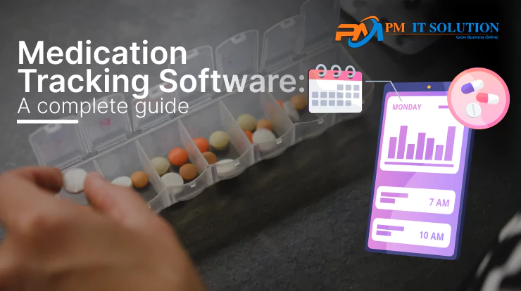 Medication Tracking Software A complete guide