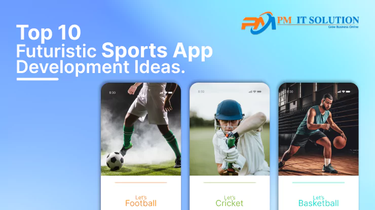 Top 10 Futuristic Sports App Development Ideas