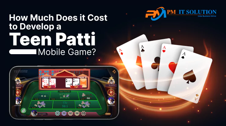 How Much Does it Cost to Develop a Teen Patti Mobile Game