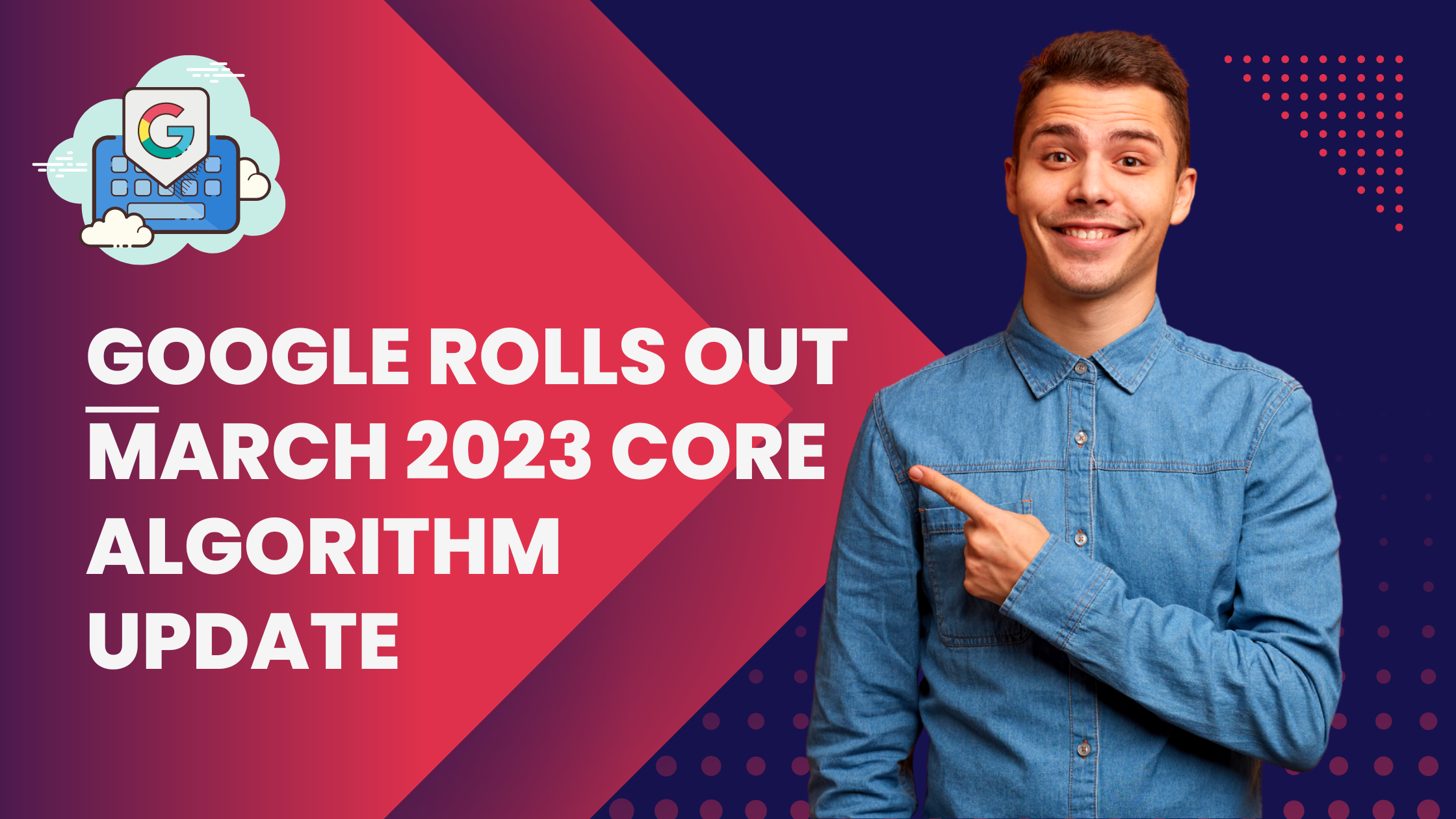 Google Algorithm Updates: Google Core Update in March 2023