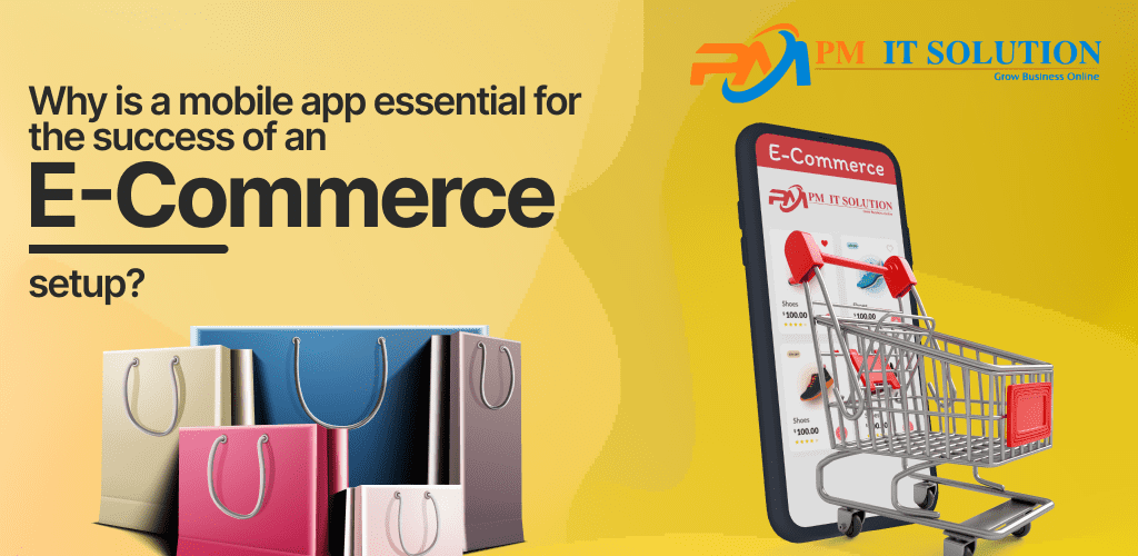 Mobile App Essential For The Success of an eCommerce Setup