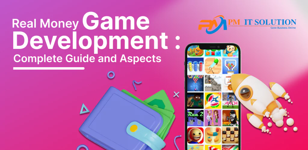 Real Money Game Development - Complete Guide and Aspects