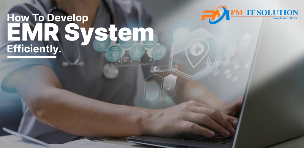How To Develop EMR App Efficiently