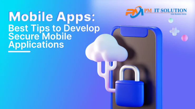 Mobile Apps Best Tips to Develop Secure Mobile Applications